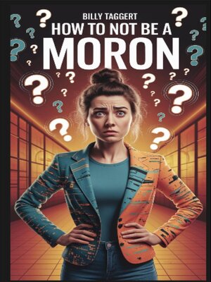 cover image of How to Not Be a Moron
